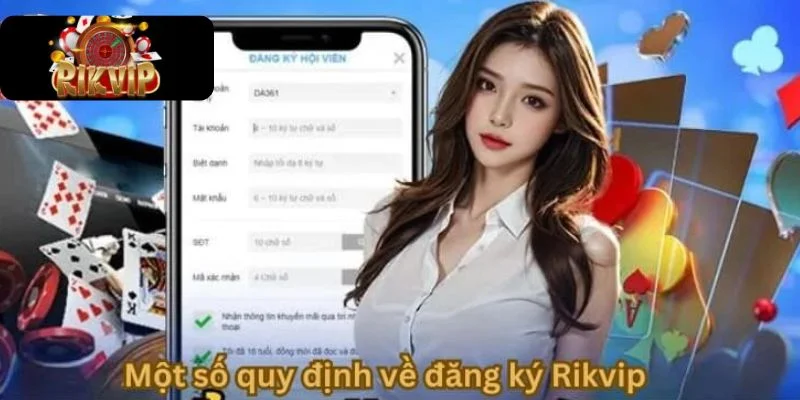 ĐĂNG KÝ RIKVIP Tân thủ cần đáp ứng đủ điều kiện để đăng ký thành công.