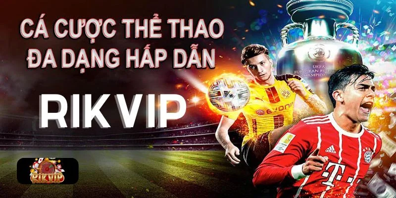 RIKVIP | Link Đăng Ký Tài Khoản Rik Vip Nhận Ngay 188k Rik Vip cung cấp đến người chơi hàng nghìn kèo cược hấp dẫn mỗi ngày.