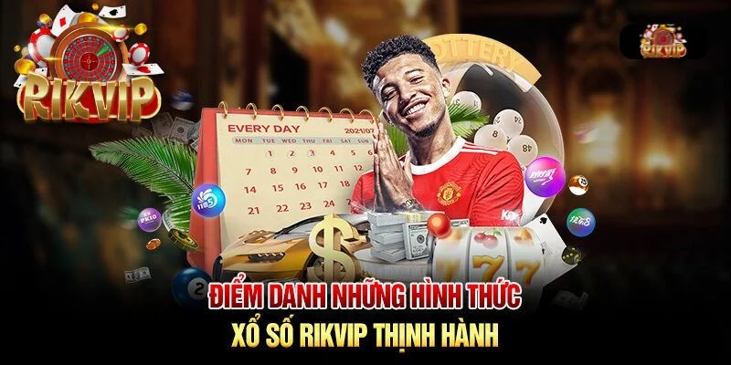 XỔ SỐ RIKVIP Đa dạng siêu phẩm giải trí tại kênh quay số nhà cái Rikvip